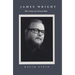 James Wright: The Poetry of a Grown Man: Constancy and Transition in the Work of James Wright