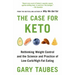 The Case for Keto: Rethinking Weight Control and the Science and Practice of Low-Carb/High-Fat Eating
