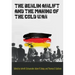 The Berlin Airlift and the Making of the Cold War: Volume 173