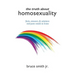 The Truth About Homosexuality