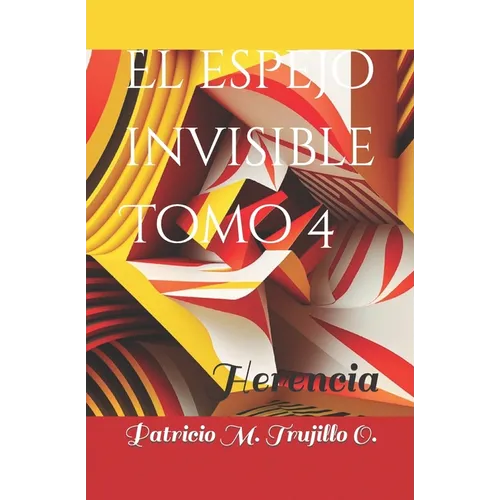 El espejo invisible. Tomo 4: Herencia