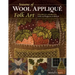 Seasons of Wool Appliqué Folk Art: Celebrate Americana with 12 Projects to Stitch