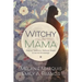 Witchy Mama: Magickal Traditions, Motherly Insights & Sacred Knowledge