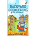 Backyard Beekeeping for Beginners: Step-By-Step Guide To Raise Your First Colonies in 30 Days