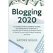 Blogging 2020: An Essential Guide to Marketing Your Blog and Making Money Online from It, Including Tips for Setting Up Multiple Stre