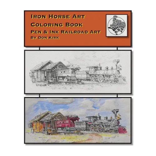Iron Horse Art Coloring Book: Pen & ink Railroad Art By Don Kirk