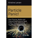 Particle Panic!: How Popular Media and Popularized Science Feed Public Fears of Particle Accelerator Experiments