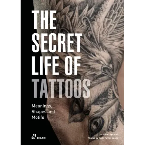 The Secret Life of Tattoos: Meanings, Shapes and Motifs