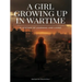 A Girl Growing Up In Wartime: A Lifetime Of Learning And Living