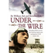 Under the Wire: The bestselling memoir of an American Spitfire pilot and legendary POW escaper