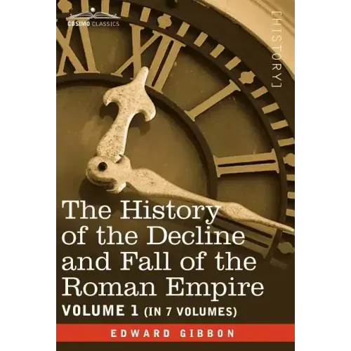 The History of the Decline and Fall of the Roman Empire, Vol. I