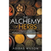 The Alchemy of Herbs - A Beginner's Guide: Healing Herbs to Know, Grow, and Use