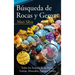 Búsqueda de rocas y gemas: Todos los secretos de las rocas, gemas, minerales, ágatas y fósiles para aficionados y principiantes