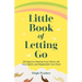 Little Book of Letting Go: 30 Days to Cleanse Your Mind, Lift Your Spirit, and Replenish Your Soul