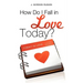 How Do I Fall in Love Today?