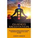 Guided Meditation: Guided Meditations for Beginners From a Certified Reiki Healer (Simple Mindfulness Techniques to Harness All the Benefits)