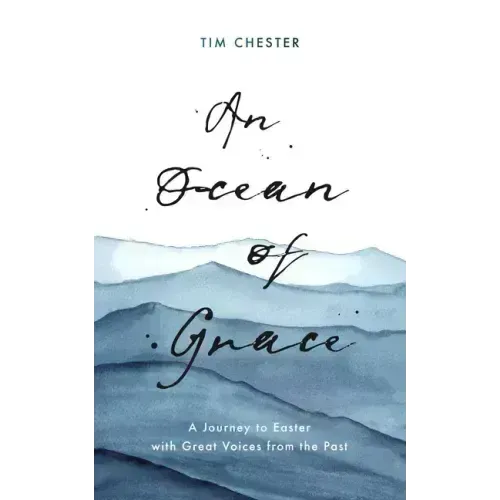 An Ocean of Grace: A Journey to Easter with Great Voices from the Past
