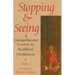 Stopping and Seeing: A Comprehensive Course in Buddhist Meditation