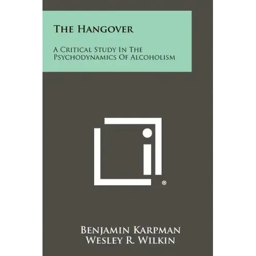 The Hangover: A Critical Study in the Psychodynamics of Alcoholism