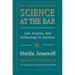 Science at the Bar: Science and Technology in American Law