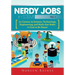 Nerdy Jobs in STEM: 21 Careers in Science, Technology, Engineering, and Math that Make it Cool to be Smart