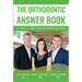 The Orthodontic Answer Book: A Guide to the Most Common Patient Questions