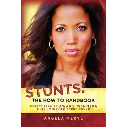Stunts: The How To Handbook: Secrets From an Award Winning Hollywood Stunt Woman