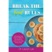 Break the (food) Rules: Unleashing Your Natural Ability to Eat Intuitively, Listen To Your Gut & Feel Great