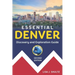 Essential Denver: Discovery and Exploration Guide