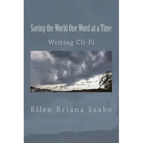Saving the World One Word at a Time: Writing Cli-Fi