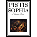 Pistis Sophia: The Gnostic Text of Jesus, Mary, Mary Magdalene, Jesus, and His Disciples