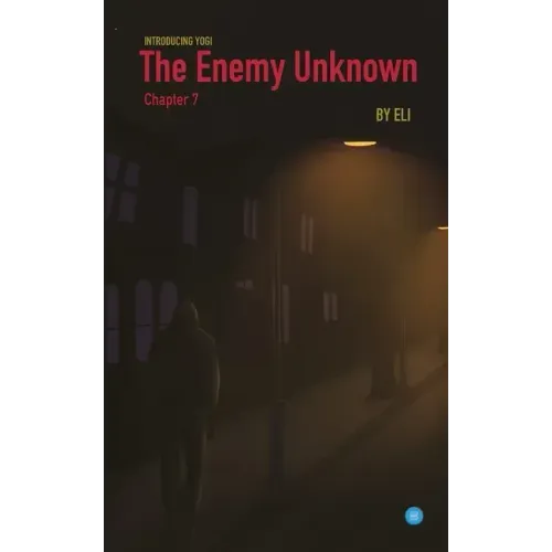 The Enemy Unknown- Chapter 7