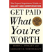 Get Paid What You're Worth: The Expert Negotiators' Guide to Salary and Compensation