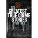 The Greatest True Crime Stories Ever Told: Tales of Murder and Mayhem Ripped from the Front Page