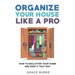Organize Your House Like A Pro: How To Declutter Your Home and Keep it That Way