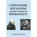 Capitalism, Socialism, and the Promise of Democracy