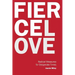 Fierce Love: Radical Measures for Desperate Times