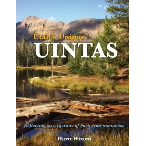 Utah's Unique Uintas: Reflecting on a lifetime of back-trail memories
