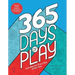 365 Days of Play: Activities for Every Day of the Year