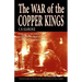 The War of the Copper Kings: Greed, Power, and Politics