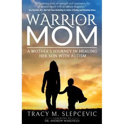 Warrior Mom: A Mother's Journey in Healing Her Son with Autism