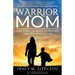 Warrior Mom: A Mother's Journey in Healing Her Son with Autism