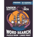 Word Search Puzzle Book - Under, Above & About the Sea: Large Print Themed Quizzes: Ocean, Shipping, Animals, Marine life, Naval Terms, Famous Ship Wr