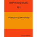 HYPNOSIS BASIC -101 - The Beginning of Knowledge