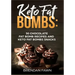 Keto Fat Bombs: 30 Chocolate Fat Bomb Recipes and Keto Fat Bombs Snacks: Energy Boosting Choco Keto Fat Bombs Cookbook with Easy to Ma
