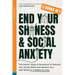 End Your Shyness & Social Anxiety: The Adults' Guide & Workbook To Rebuild Your Social Skills And Restore Your Self-Belief In 3 Weeks Or Less