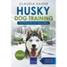 Husky Training - Dog Training for your Husky puppy