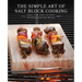 The Simple Art of Salt Block Cooking: Grill, Cure, Bake and Serve with Himalayan Salt Blocks