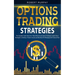 Options Trading Strategies: The Complete Guide About the 7 Most Effective and Safest Strategies. Exploit these Strategies to Develop a Passive Inc