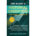 Cómo Mejorar Tu Historial Crediticio: Estrategias Probadas Para Reparar Tu Historial Crediticio, Cómo Incrementarlo y Superar La Deuda de Tarjeta de C